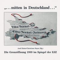 … mitten in Deutschland… – Die Grenzöffnung 1989 im Spiegel der EJZ